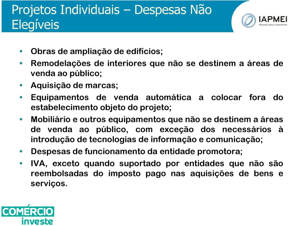 que não se destinem a áreas de venda ao público, com exceção dos necessários à introdução de tecnologias de informação e comunicação; Despesas de