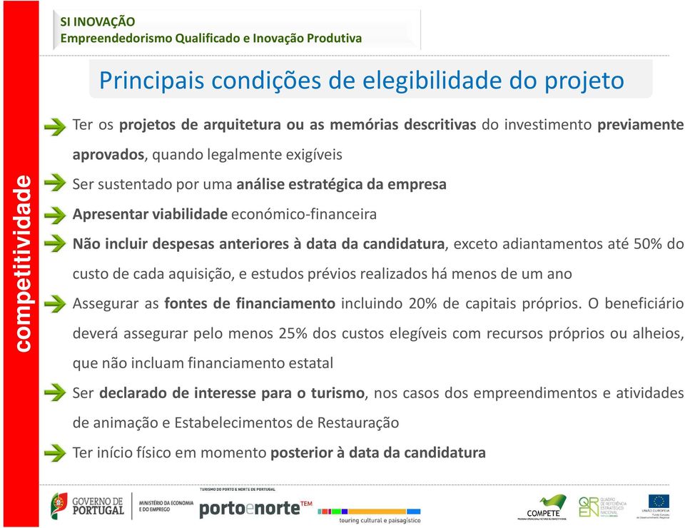 adiantamentos até 50% do custodecadaaquisição,eestudospréviosrealizadoshámenosdeumano Assegurar as fontes de financiamento incluindo 20% de capitais próprios.