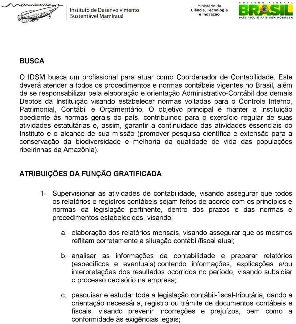 visando estabelecer normas voltadas para o Controle Interno, Patrimonial, Contábil e Orçamentário.