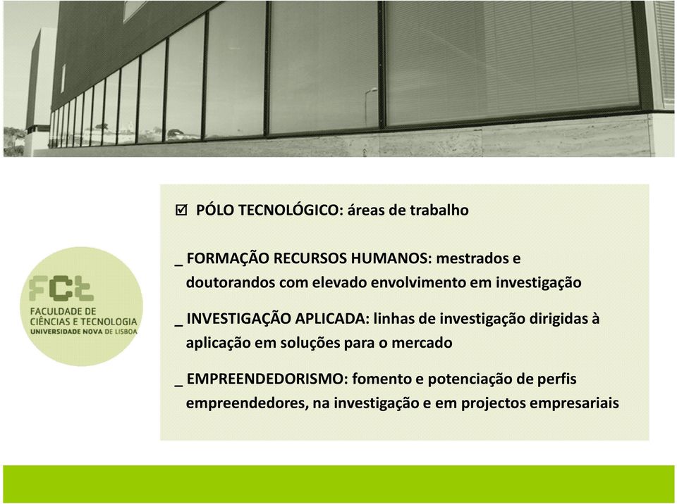 de investigação dirigidas à aplicação em soluções para o mercado _ EMPREENDEDORISMO: