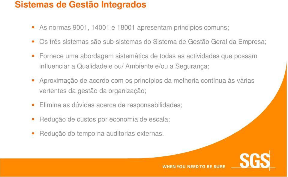 ou/ Ambiente e/ou a Segurança; Aproximação de acordo com os princípios da melhoria contínua às várias vertentes da gestão da