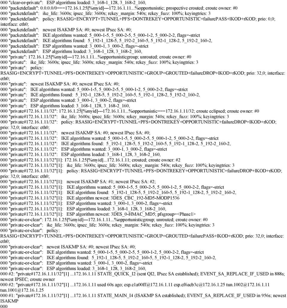 RSASIG+ENCRYPT+TUNNEL+PFS+DONTREKEY+OPPORTUNISTIC+failurePASS+lKOD+rKOD; prio: 0,0; interface: eth0; 000 "packetdefault": newest ISAKMP SA: #0; newest IPsec SA: #0; 000 "packetdefault": IKE