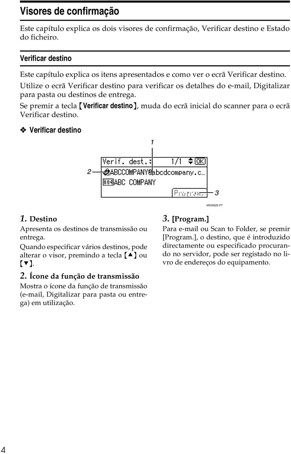 Utilize o ecrã Verificar destino para verificar os detalhes do e-mail, Digitalizar para pasta ou destinos de entrega.