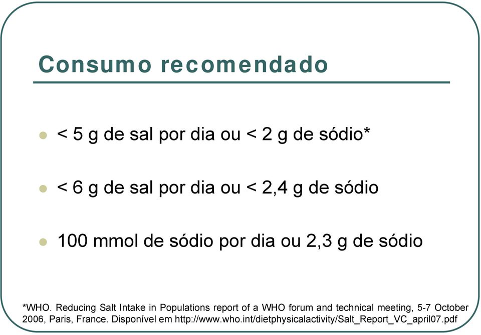 Reducing Salt Intake in Populations report of a WHO forum and technical meeting, 5-7