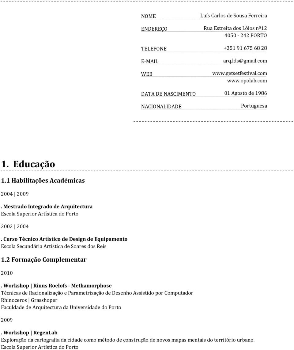 Curso Técnico Artístico de Design de Equipamento Escola Secundária Artística de Soares dos Reis 1.2 Formação Complementar.