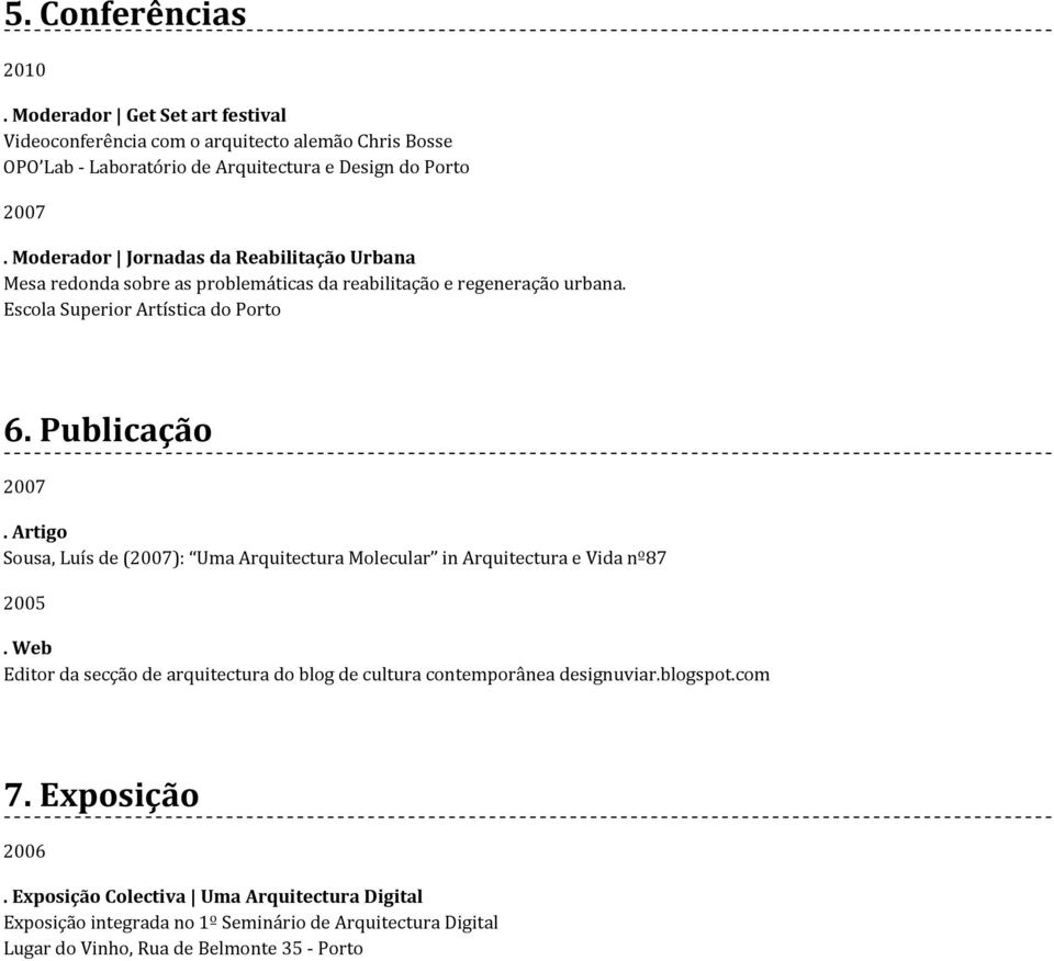 Artigo Sousa, Luís de (): Uma Arquitectura Molecular in Arquitectura e Vida nº87 2005.