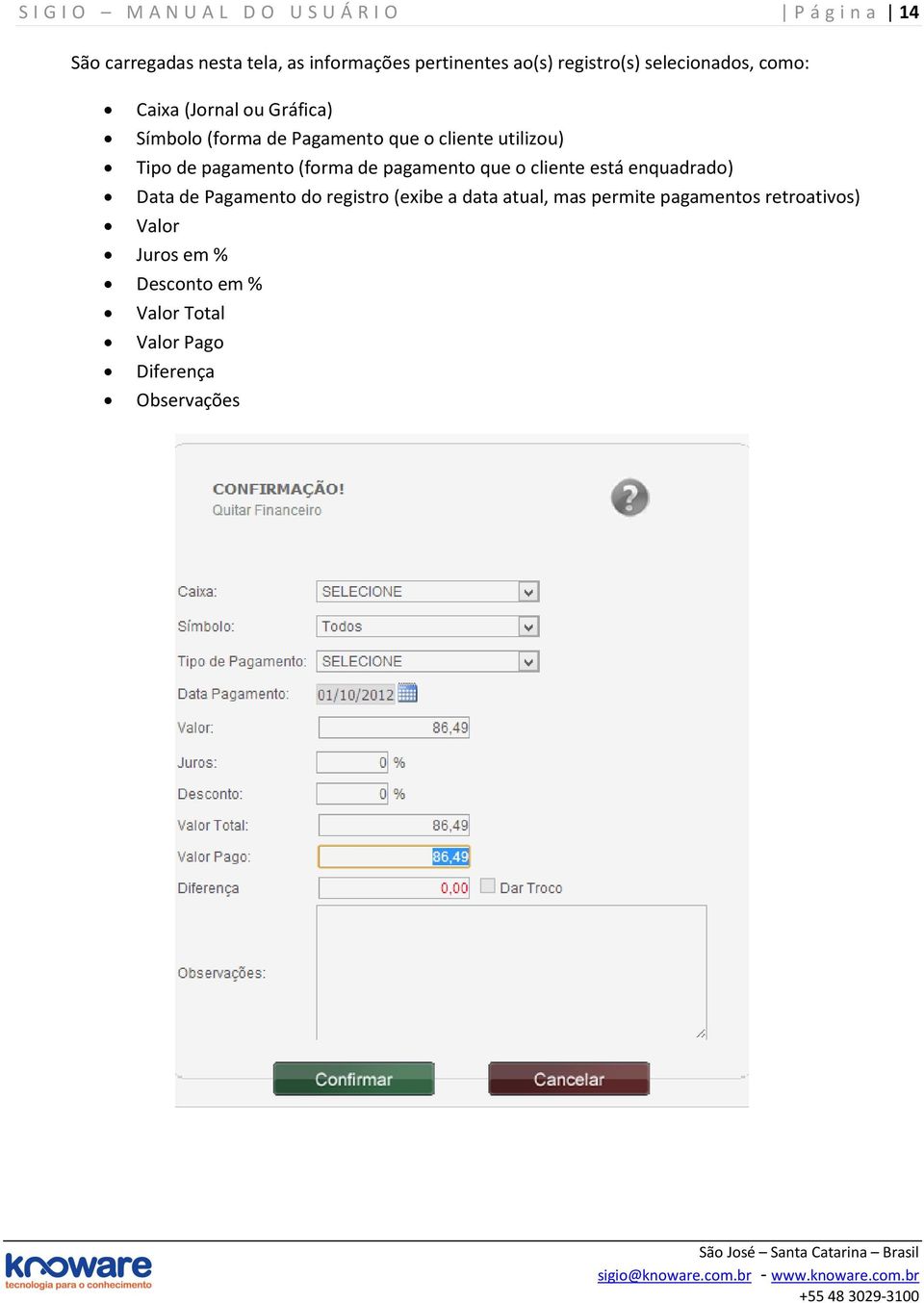 utilizu) Tip de pagament (frma de pagament que cliente está enquadrad) Data de Pagament d registr (exibe