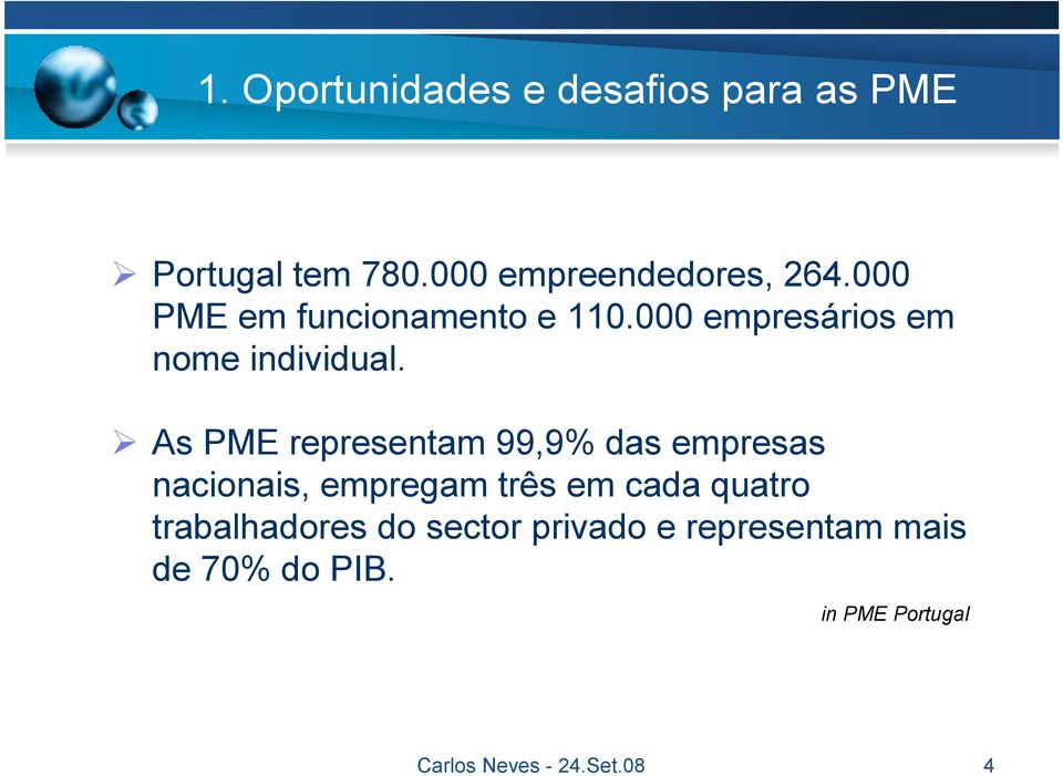 As PME representam 99,9% das empresas nacionais, empregam três em cada quatro