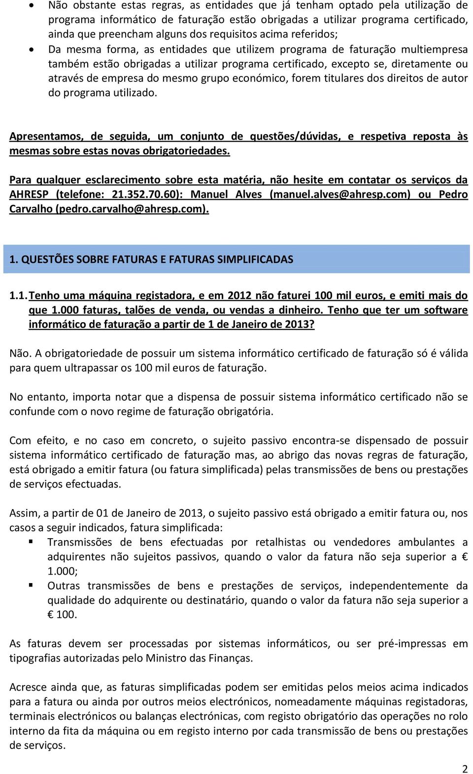 empresa do mesmo grupo económico, forem titulares dos direitos de autor do programa utilizado.