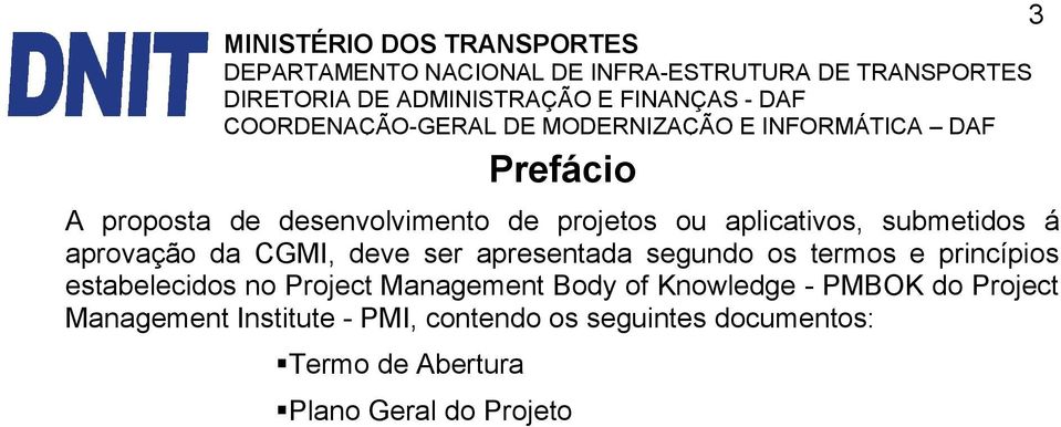 estabelecidos no Project Management Body of Knowledge - PMBOK do Project