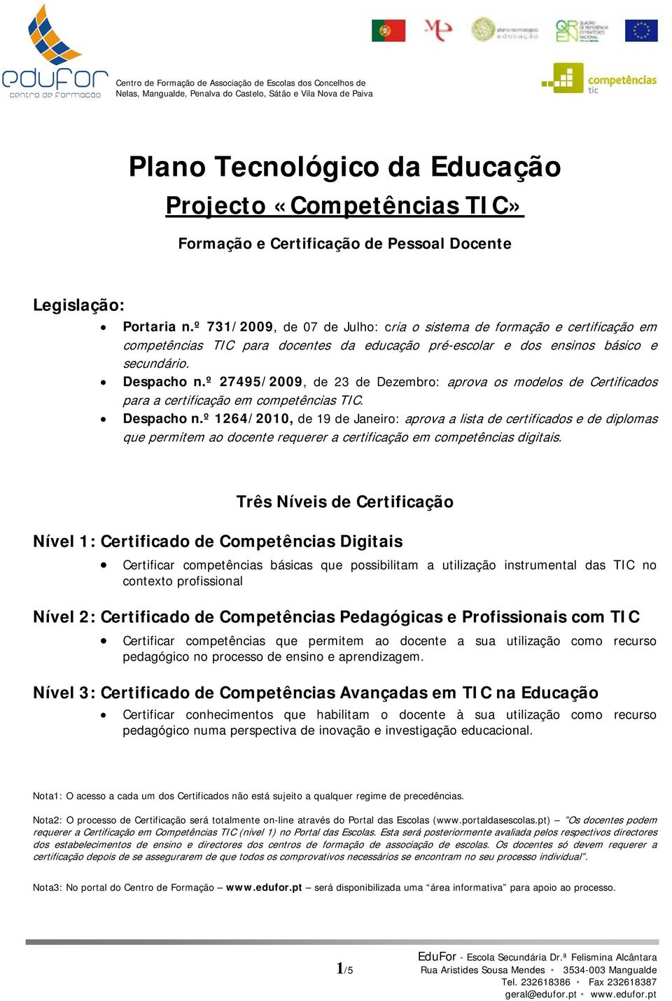 º 27495/2009, de 23 de Dezembro: aprova os modelos de Certificados para a certificação em competências TIC. Despacho n.