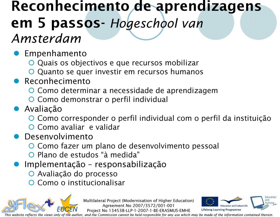 individual Avaliação Como corresponder o perfil individual com o perfil da instituição Como avaliar e validar Desenvolvimento Como