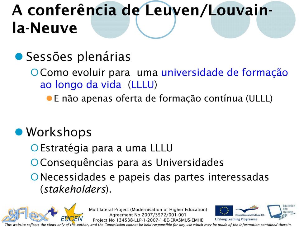 formação contínua (ULLL) Workshops Estratégia para a uma LLLU Consequências