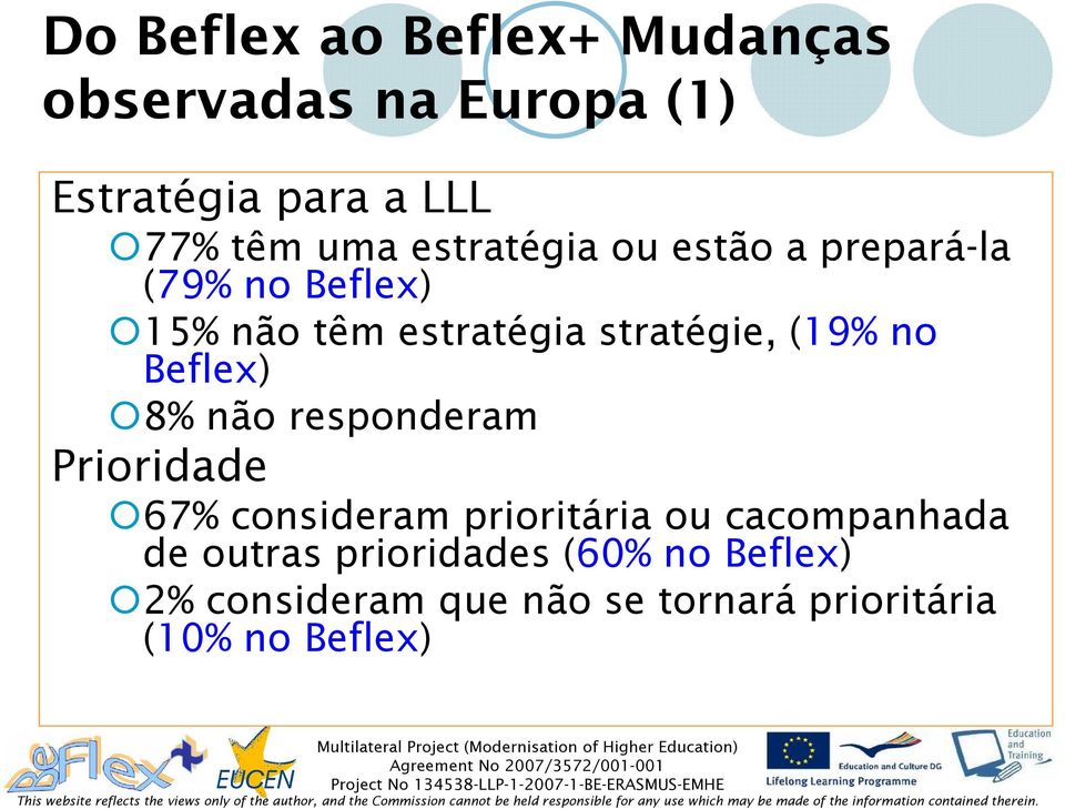 no Beflex) 8% não responderam Prioridade 67% consideram prioritária ou cacompanhada de