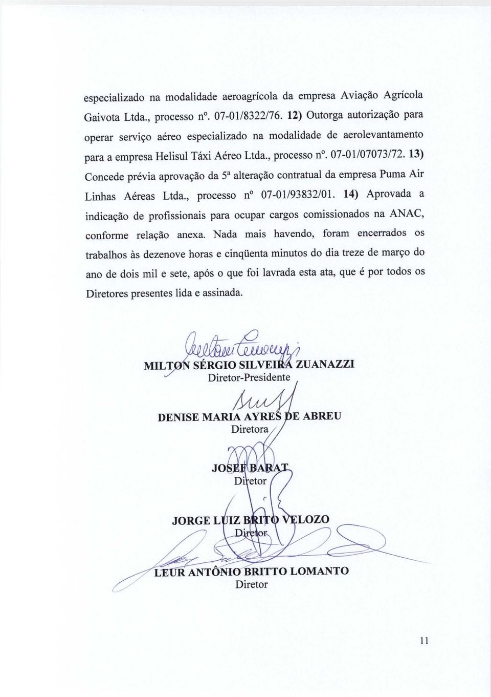 13) Concede previa aprovacao da 5a alterarao contratual da empresa Puma Air Linhas Aereas Ltda., processo n 07-01/93832/01.