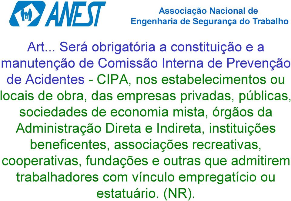 mista, órgãos da Administração Direta e Indireta, instituições beneficentes, associações recreativas,