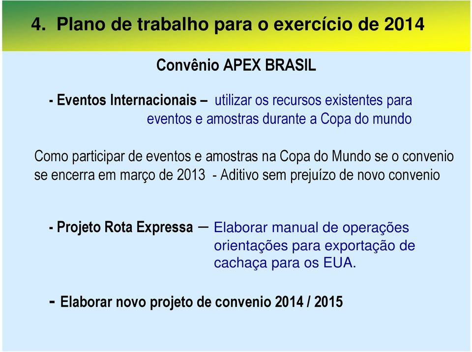 convenio se encerra em março de 2013 - Aditivo sem prejuízo de novo convenio - Projeto Rota Expressa Elaborar
