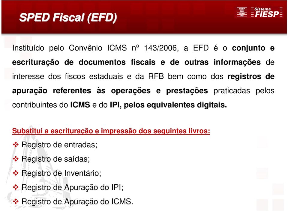 praticadas pelos contribuintes do ICMS e do IPI, pelos equivalentes digitais.