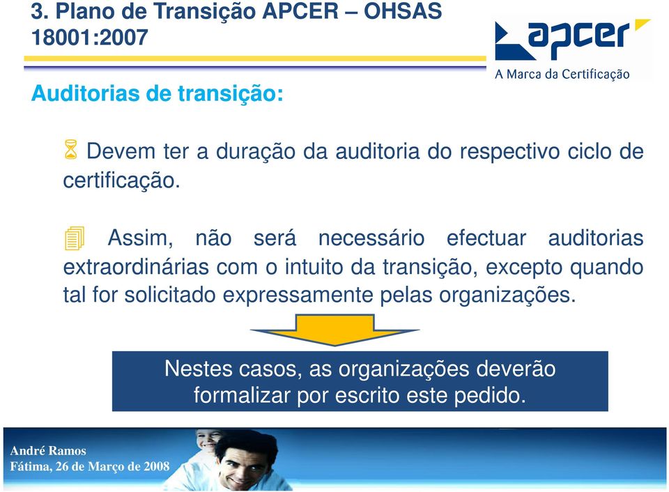 Assim, não será necessário efectuar auditorias extraordinárias com o intuito da