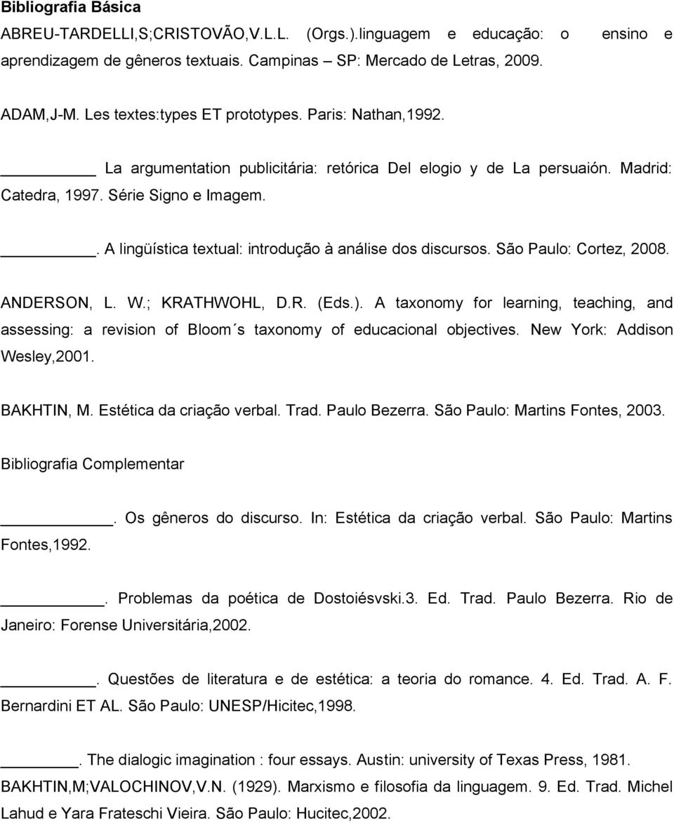 . A lingüística textual: introdução à análise dos discursos. São Paulo: Cortez, 2008. ANDERSON, L. W.; KRATHWOHL, D.R. (Eds.).