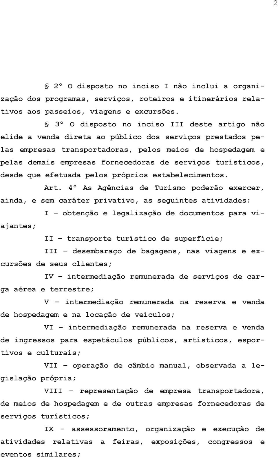 serviços turísticos, desde que efetuada pelos próprios estabelecimentos. Art.