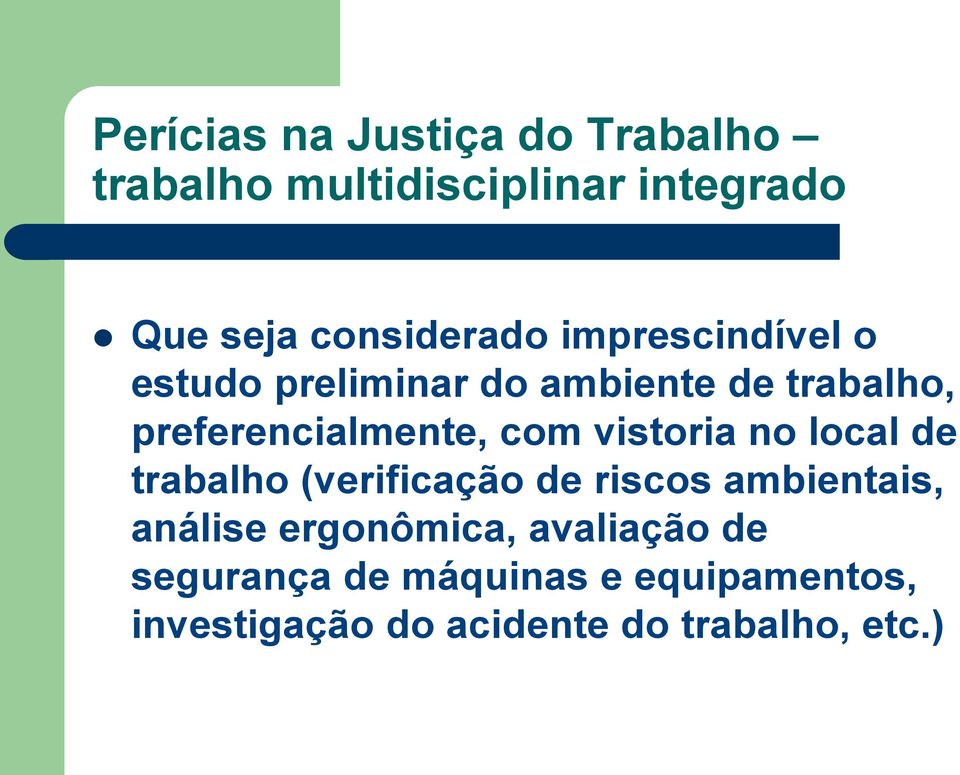 preferencialmente, com vistoria no local de trabalho (verificação de riscos ambientais,