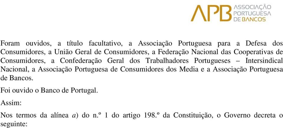 Portugueses Intersindical Nacional, a Associação Portuguesa de Consumidores dos Media e a Associação Portuguesa de