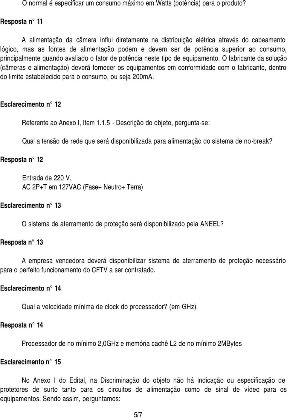 avaliado o fator de potência neste tipo de equipamento.