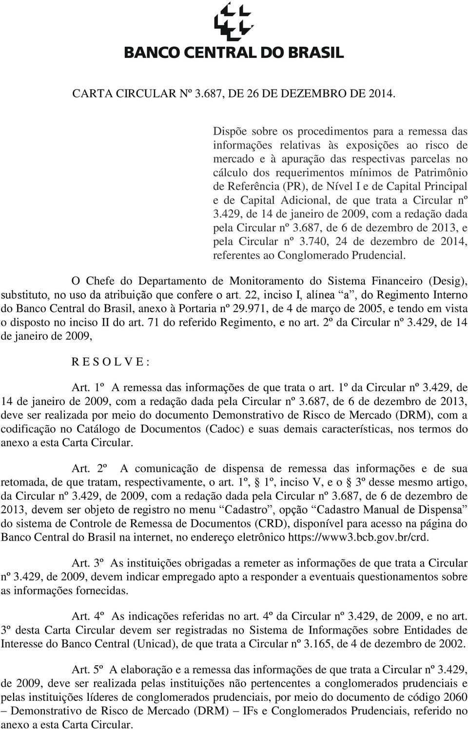 Referência (PR), de Nível I e de Capital Principal e de Capital Adicional, de que trata a Circular nº 3.429, de 14 de janeiro de 2009, com a redação dada pela Circular nº 3.