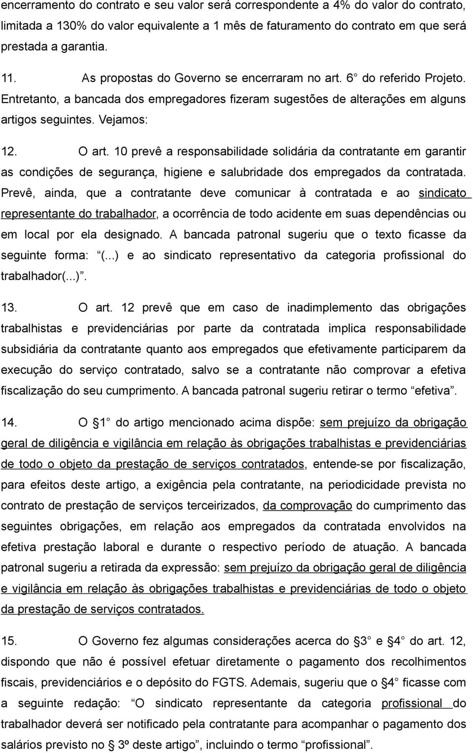 10 prevê a responsabilidade solidária da contratante em garantir as condições de segurança, higiene e salubridade dos empregados da contratada.