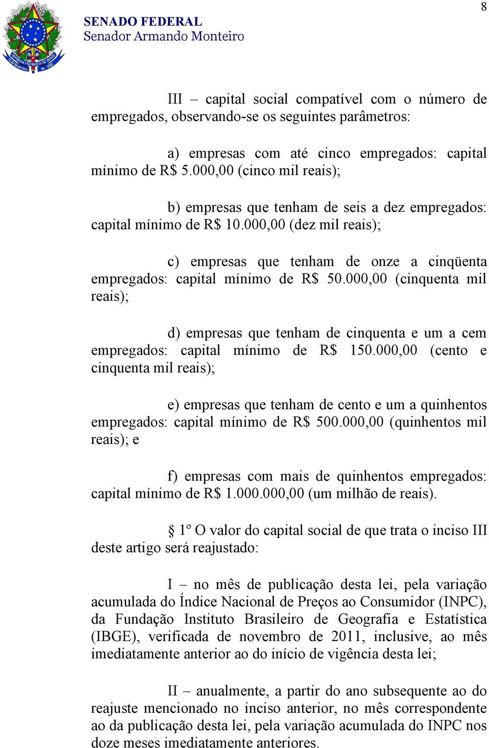 000,00 (dez mil reais); c) empresas que tenham de onze a cinqüenta empregados: capital mínimo de R$ 50.