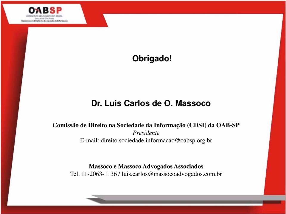OAB-SP Presidente E-mail: direito.sociedade.informacao@oabsp.org.