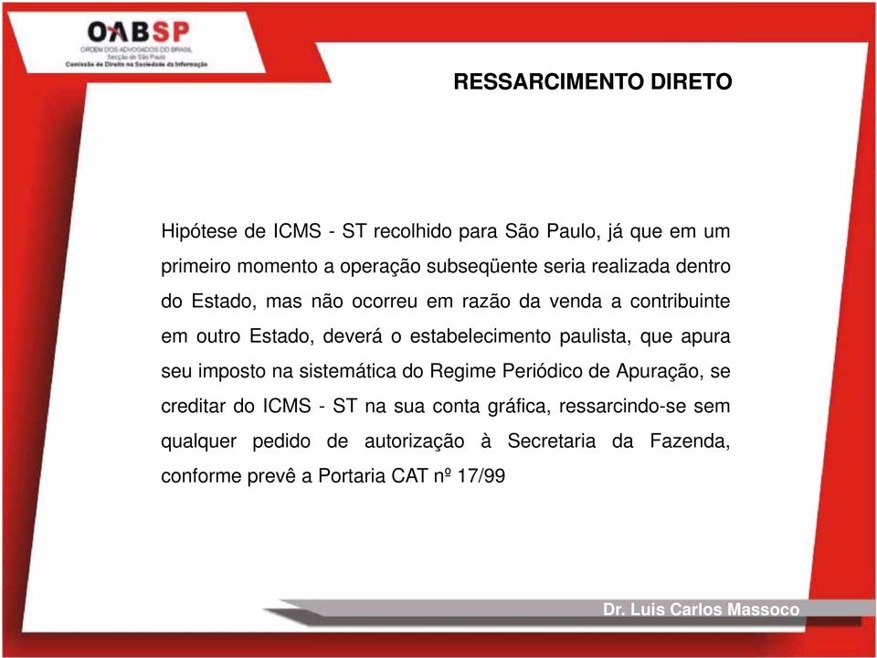 estabelecimento paulista, que apura seu imposto na sistemática do Regime Periódico de Apuração, se creditar do ICMS - ST