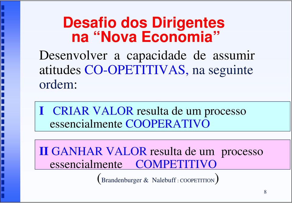 de um processo essencialmente COOPERATIVO II GANHAR VALOR resulta de um