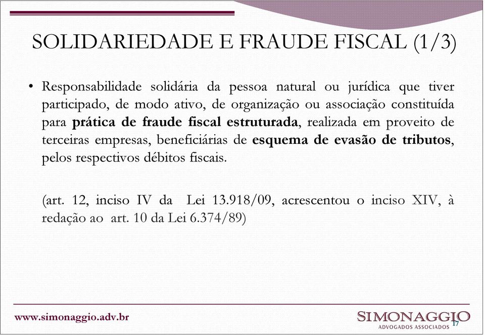 realizada em proveito de terceiras empresas, beneficiárias de esquema de evasão de tributos, pelos respectivos