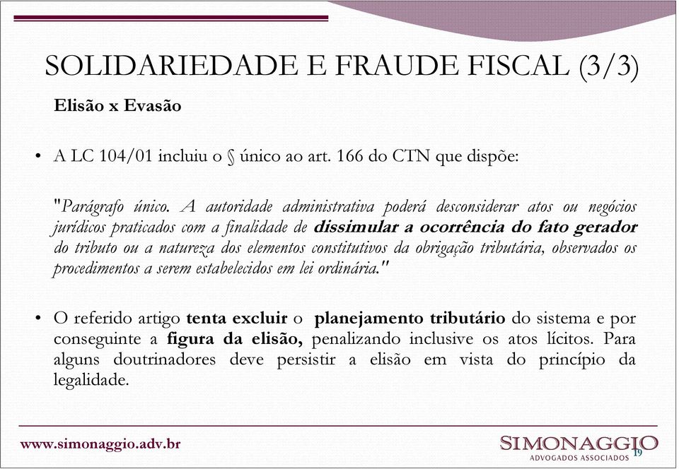 natureza dos elementos constitutivos da obrigação tributária, observados os procedimentos a serem estabelecidos em lei ordinária.