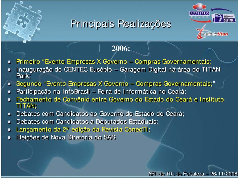 Informática no Ceará; Fechamento de Convênio entre Governo do Estado do Ceará e Instituto TITAN; Debates com Candidatos ao Governo