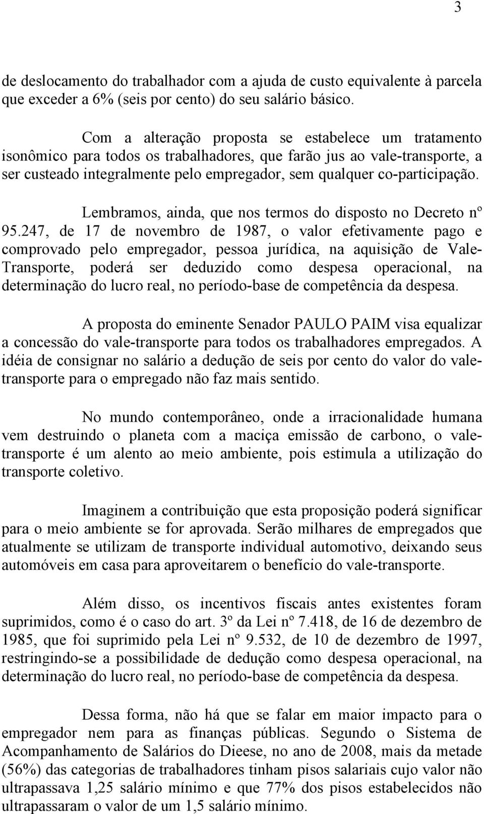 co-participação. Lembramos, ainda, que nos termos do disposto no Decreto nº 95.