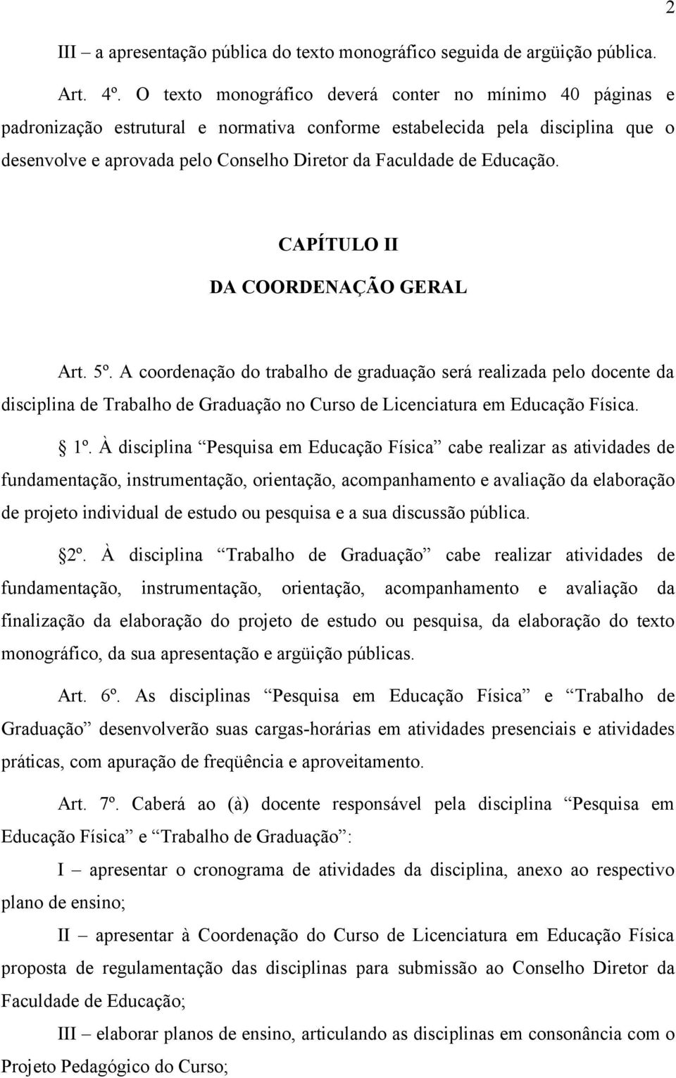 Educação. CAPÍTULO II DA COORDENAÇÃO GERAL Art. 5º.