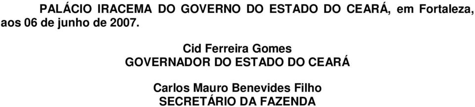 Cid Ferreira Gomes GOVERNADOR DO ESTADO DO