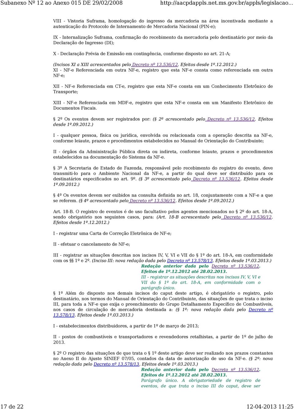 21-A; (Incisos XI a XIII acrescentados pelo Decreto nº 13.536/12. Efeitos desde 1º.12.2012.