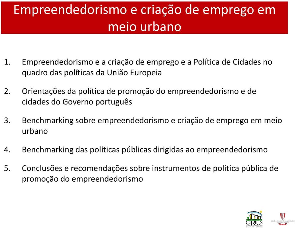 Orientações da política de promoção do empreendedorismo e de cidades do Governo português 3.