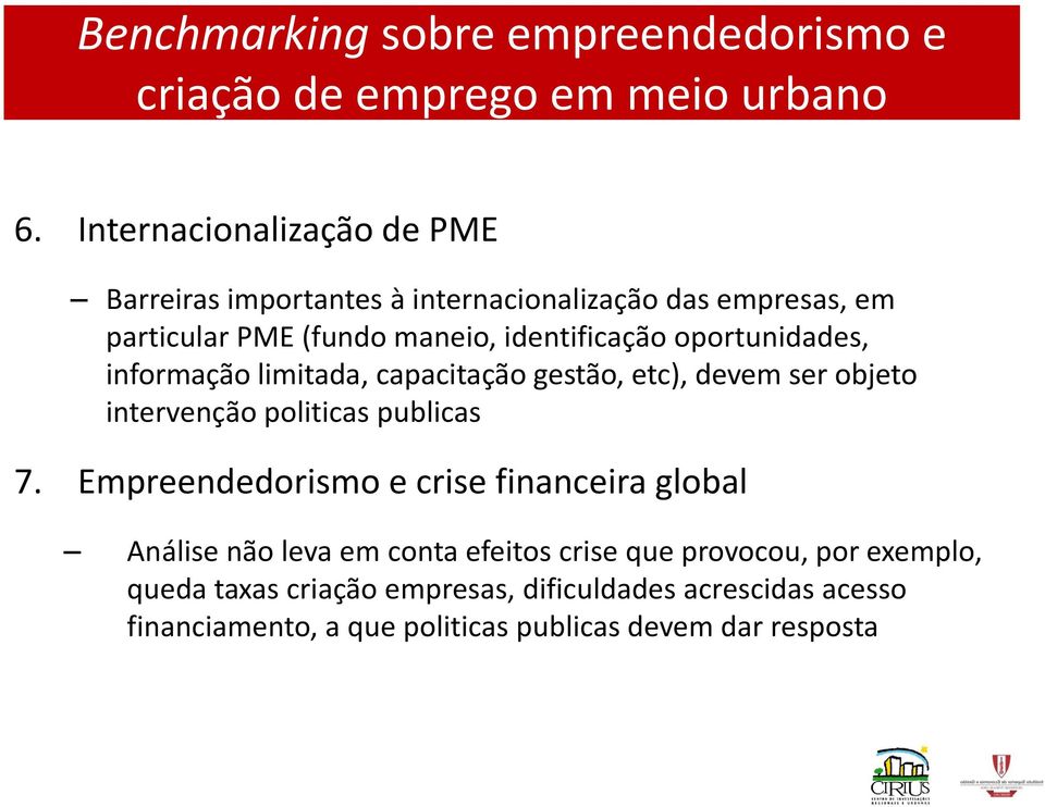 oportunidades, informação limitada, capacitação gestão, etc), devem ser objeto intervenção politicas publicas 7.