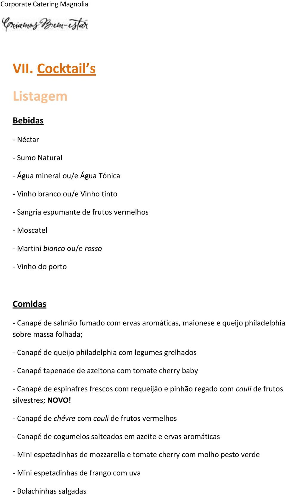 tapenade de azeitona com tomate cherry baby - Canapé de espinafres frescos com requeijão e pinhão regado com couli de frutos silvestres; NOVO!