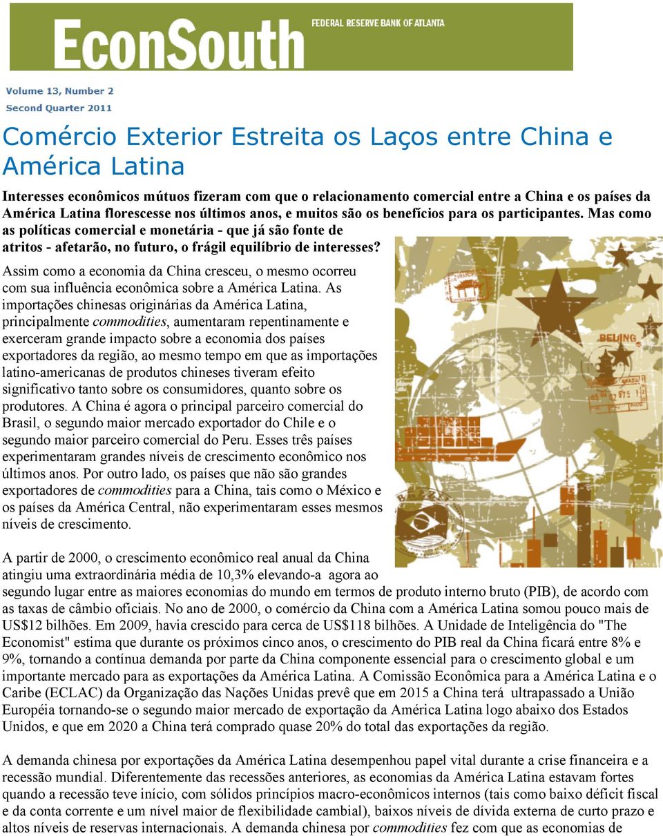 Assim como a economia da China cresceu, o mesmo ocorreu com sua influência econômica sobre a América Latina.