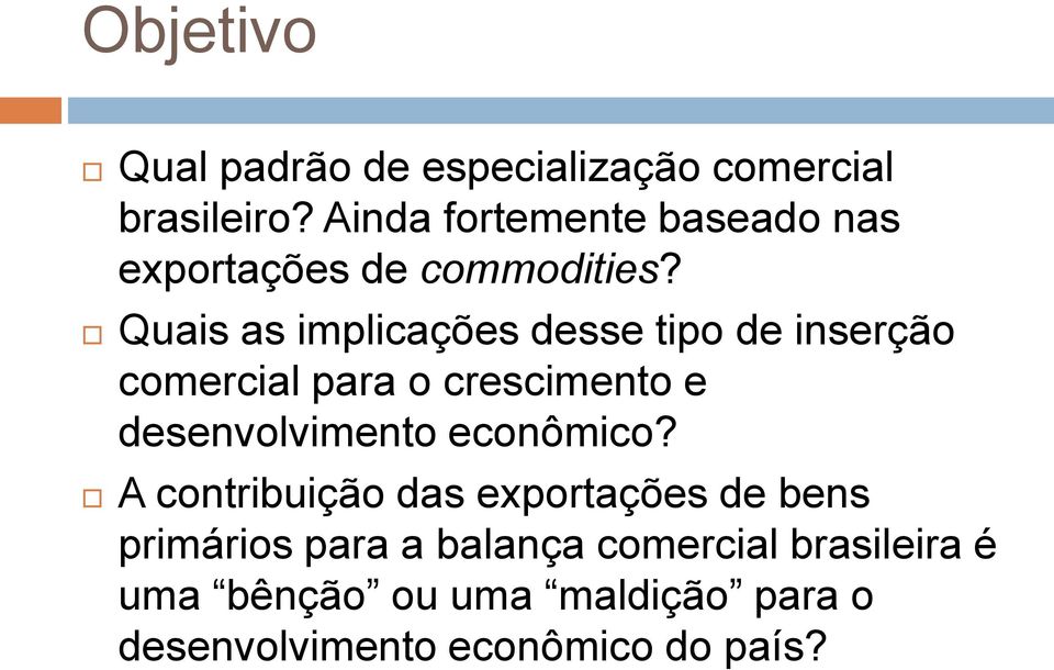 Quais as implicações desse tipo de inserção comercial para o crescimento e desenvolvimento