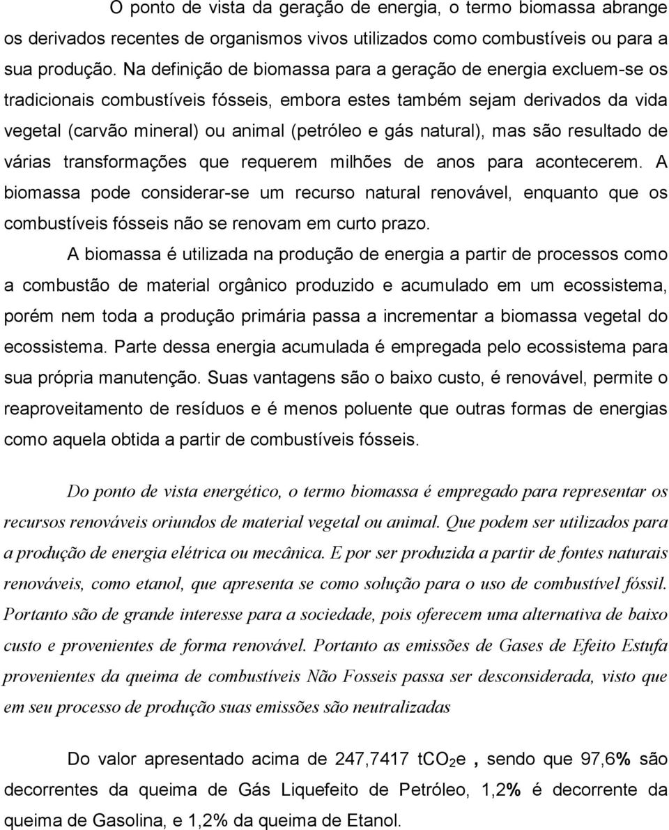 natural), mas são resultado de várias transformações que requerem milhões de anos para acontecerem.