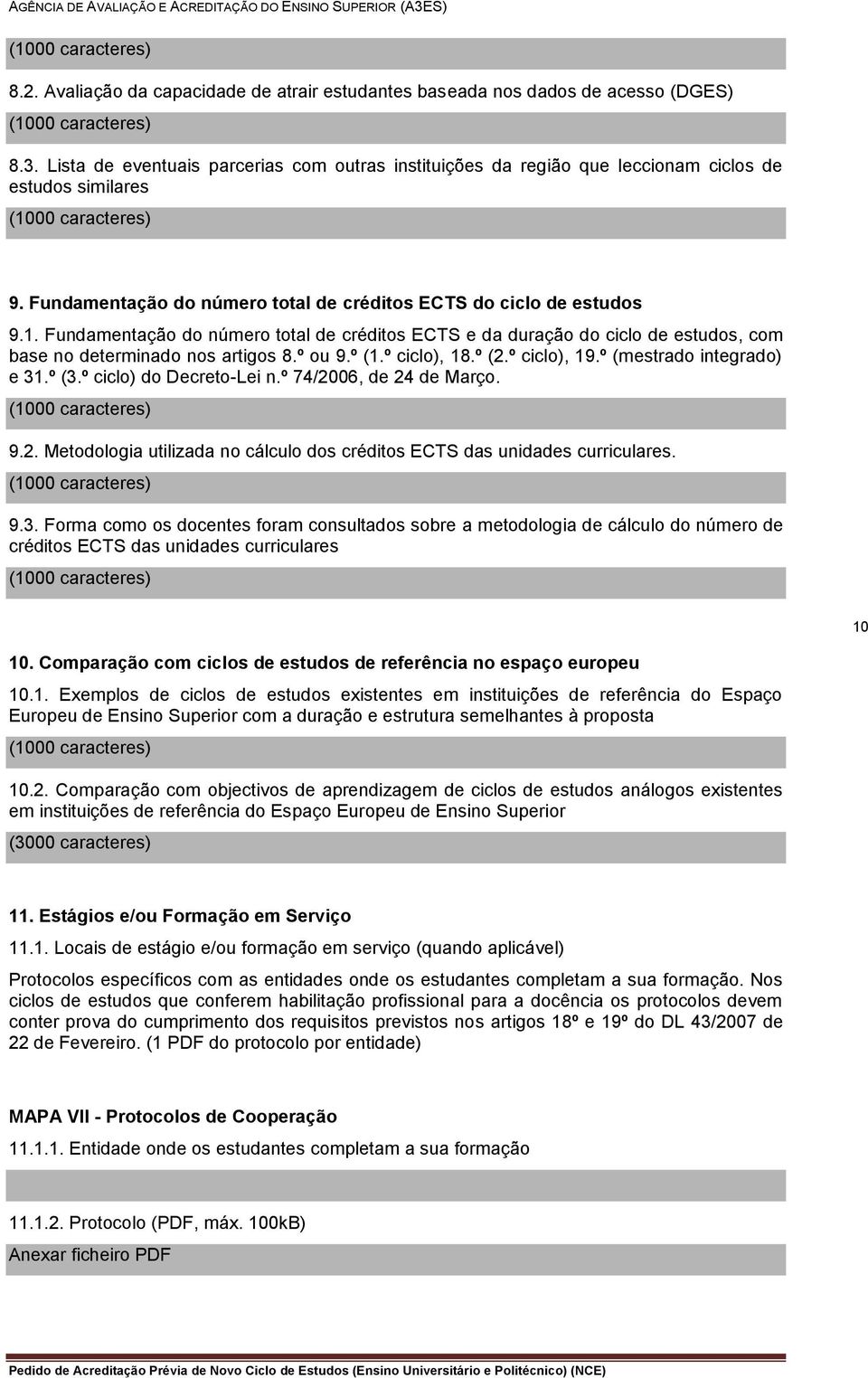 º (1.º ciclo), 18.º (2.º ciclo), 19.º (mestrado integrado) e 31.º (3.º ciclo) do Decreto-Lei n.º 74/2006, de 24 de Março. 9.2. Metodologia utilizada no cálculo dos créditos ECTS das unidades curriculares.