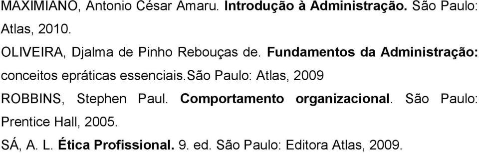 Fundamentos da Administração: conceitos epráticas essenciais.