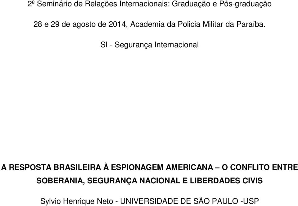 SI - Segurança Internacional A RESPOSTA BRASILEIRA À ESPIONAGEM AMERICANA O